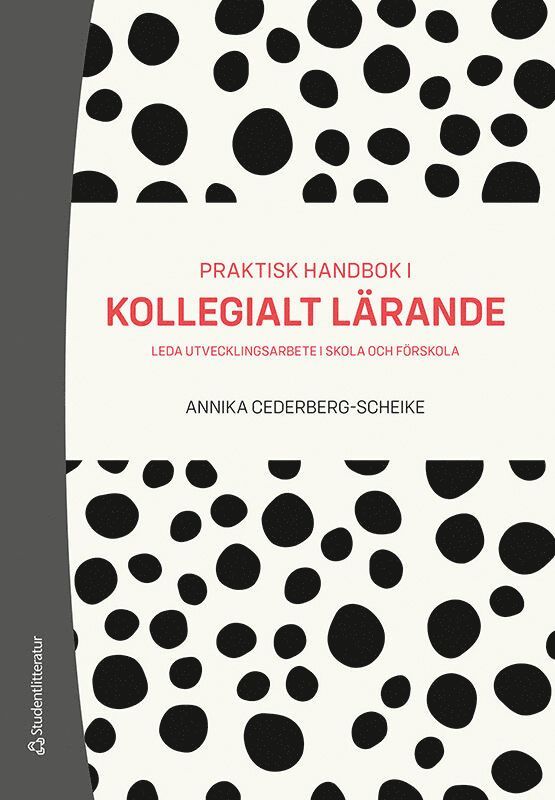 Praktisk handbok i kollegialt lärande : leda utvecklingsarbete i skola och förskola 1