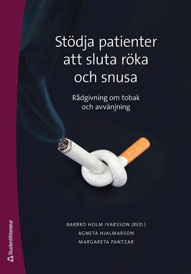 Barbro Holm Ivarsson, Agneta Hjalmarson, Margareta Pantzar - Stödja patienter att sluta röka och snusa : metodbok i tobaksavvänjning, Häftad