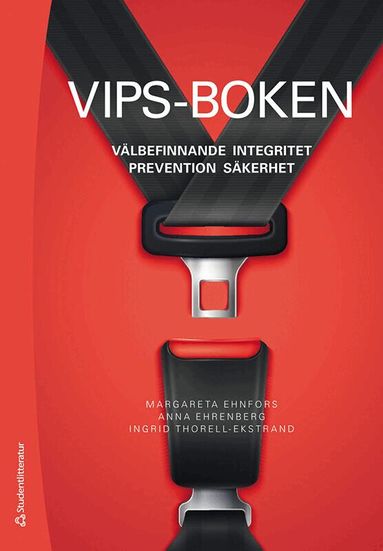 Margareta Ehnfors, Anna Ehrenberg, Ingrid Thorell-Ekstrand - VIPS-boken - Välbefinnande, integritet, prevention, säkerhet, Häftad