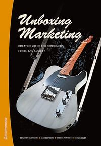 bokomslag Unboxing marketing : creating value for consumers, firms, and society