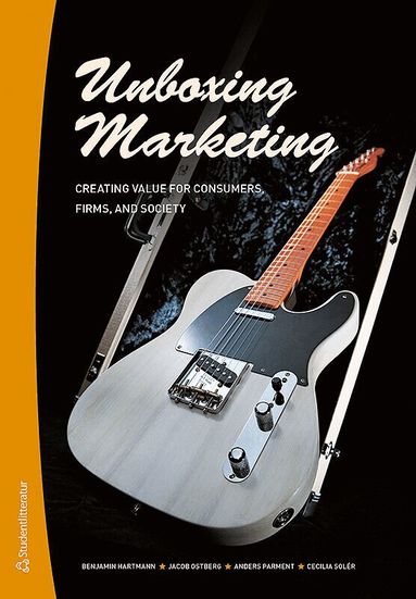Benjamin Julien Hartmann, Jacob Östberg, Anders Parment, Cecilia Solér - Unboxing marketing : creating value for consumers, firms, and society, Häftad