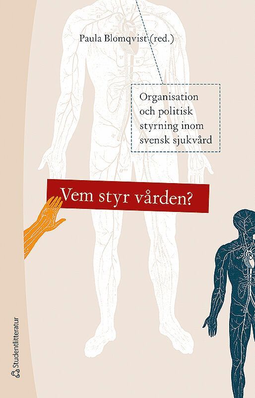 Paula Blomkvist, Anders Anell, Per Carlsson, Peter Garpenby, Roger Qvarsell, Sven Siverbo, Mats Thorslund, Ulrika Winblad - Vem styr vården? -, Häftad