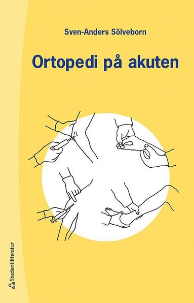 bokomslag Ortopedi på akuten : handbok om akuta tillstånd i och på rörelseapparat