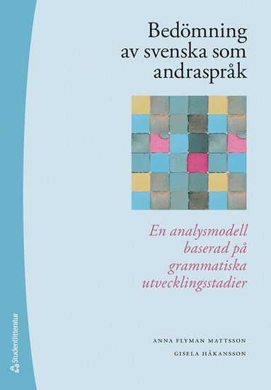 bokomslag Bedömning av svenska som andraspråk : en analysmodell baserad på grammatiska utvecklingsstadier