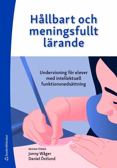 Jonny Wåger, Daniel Östlund, Anna-Lena Andersson, Helena Andersson, Lotta Anderson, Anette Bagger, Linda Davidsson, Jessica Eriksson, Kennet Fröjd, Susanne Gustavsson, Nina Klang, Kamilla Klefbeck, Johanna Lüddeckens, Marie Nilsson Nordfors, Linda Plantin-Ewe, Jenny Wilder - Hållbart och meningsfullt lärande - Undervisning för elever med intellektuell funktionsnedsättning, Häftad