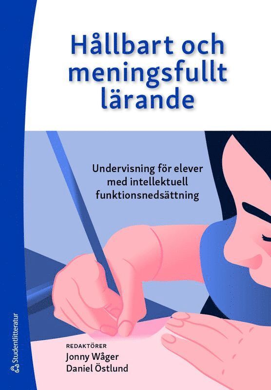 Jonny Wåger, Daniel Östlund, Anna-Lena Andersson, Helena Andersson, Lotta Anderson, Anette Bagger, Linda Davidsson, Jessica Eriksson, Kennet Fröjd, Susanne Gustavsson, Nina Klang, Kamilla Klefbeck, Johanna Lüddeckens, Marie Nilsson Nordfors, Linda Plantin-Ewe, Jenny Wilder - Hållbart och meningsfullt lärande - Undervisning för elever med intellektuell funktionsnedsättning, Häftad