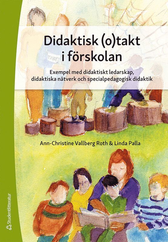 Didaktisk (o)takt i förskolan - Exempel med didaktiskt ledarskap, didaktiska nätverk och specialpedagogisk didak 1