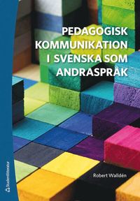 bokomslag Pedagogisk kommunikation i svenska som andraspråk - Språk, texter och samtal