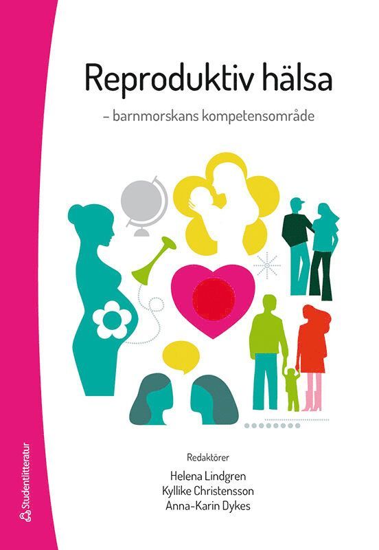 Helena Lindgren, Kyllike Christensson, Anna-Karin Dykes, Gudrun Abascal, Tone Ahlborg, Anna Akselsson, Michael Algovik, Eva Anderberg, Ove Axelsson, Mia Barimani, Marie Berg, Anna Berglund, Kerstin Berntorp, Ellen Blix, Catrin Borneskog Sinclair, Ulrika Byrskog, Ylva Carlsson, Peter Conner, Elizabeth Crang Svalenius, Anna Dencker, Malin Edqvist, Cecilia Ekéus, Maria Ekstrand Ragnar, Helen Elden, Kerstin Erlandsson, Marianne Forsgren, Karin Forslund Frykedal, Kristina Gemzell Danielsson, Susanne Georgsson, Ulf Hanson, Stefan Hansson, Malin Holzmann, Elisabet Häggström-Nordin, Berit Höglund, Bo Jacobsson, Jan Jakobsson, Wibke Jonas, Ulf Kristoffersson, Britt-Marie Landgren, Margareta Larsson, Lena Lendahls, Jan Leyon, Göran Lingman, Ingela Lundgren, Pia Lundqvist, Lena Marions, Karel Marsal, Magdalena Mattebo, Christina Nilsson, Eva Nissen, Agneta Nordenskjöld, Anna Nordfjell, Lennart Nordström, Per Olofsson, Ann Olsson, Karin Pettersson, Petra Pålsson, Anitha Risberg, Christine Rubertsson, Ingela Rådestad, Bo Selander, Karin Siwe, Agneta Skoog Svanberg, Maria Johansson Soller, Kristin Svensson, Gunilla Sydsjö, Li Thies-Lagergren, Tanja Tydén, Hanna Ulfsdottir, Ulla Waldenström, Ulla-Britt Wennerholm, Barbro Wijma, Ingela Wiklund, Sofia Zwedberg, Susanne Åhlund, Lars Ährlund-Richter - Reproduktiv hälsa : barnmorskans kompetensområde, Häftad