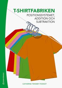 bokomslag T-shirtfabriken - Positionssystemet, addition och subtraktion
