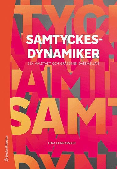 Lena Gunnarsson - Samtyckesdynamiker : sex, våldtäkt och gråzonen däremellan, Häftad