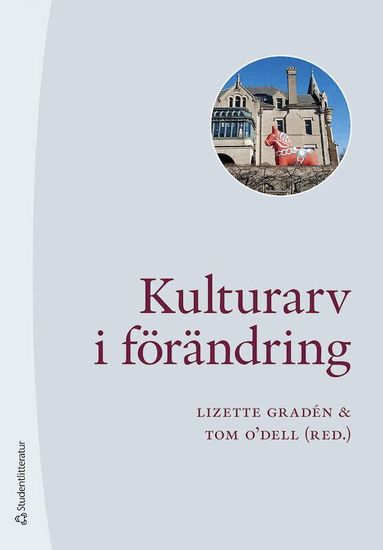 Marcus Cederström, Thomas A. DuBois, Mattias Frihammar, Britta Zetterström Geschwind, Lars Kaijser, Maja Lagerqvist, Anna Rue - Kulturarv i förändring, Häftad