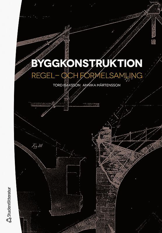 Tord Isaksson, Annika Mårtensson - Byggkonstruktion : regel- och formelsamling, Häftad