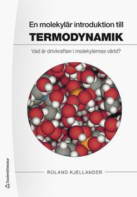 bokomslag En molekylär introduktion till termodynamik : vad är drivkraften i molekylernas värld?