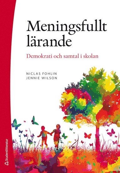 Niclas Fohlin, Jennie Wilson - Meningsfullt lärande : demokrati och samtal i skolan, Häftad