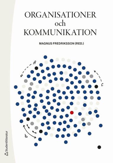 Magnus Fredriksson, Rickard Andersson, Johanna Arnesson, Cecilia Cassinger, Christina Grandien, Hogne Lerøy Sataøen, Daniel Lövgren, Josef Pallas, Maria Sjögren, Sara Stenkvist, Åsa Thelander - Organisationer och kommunikation, Häftad