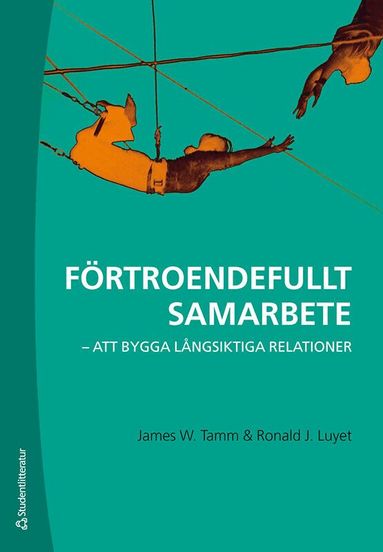 James W. Tamm, Ronald J. Luyet - Förtroendefullt samarbete - - att bygga långsiktiga relationer, Häftad
