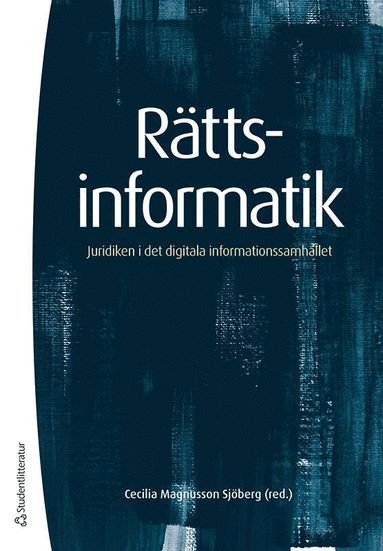 Cecilia Magnusson Sjöberg, Helena Andersson, Tobias Edvardsson, Gustaf Johnssén, Mark Klamberg, Staffan Malmgren, Peter Nordbeck, Anna Nordén, Dan Svantesson, Mikael Vall, Daniel Westman, Sören Öman - Rättsinformatik : juridiken i det digitala informationssamhället, Häftad