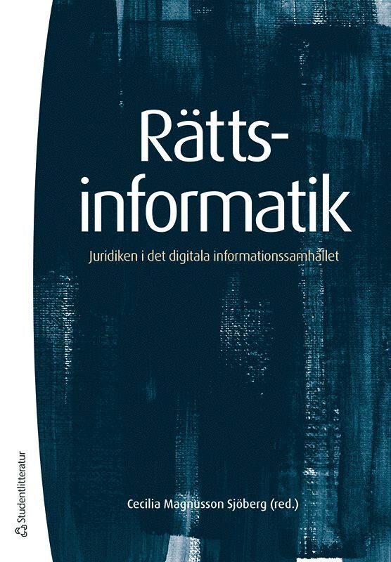 Cecilia Magnusson Sjöberg, Helena Andersson, Tobias Edvardsson, Gustaf Johnssén, Mark Klamberg, Staffan Malmgren, Peter Nordbeck, Anna Nordén, Dan Svantesson, Mikael Vall, Daniel Westman, Sören Öman - Rättsinformatik : juridiken i det digitala informationssamhället, Häftad