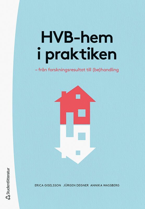 Erica Giselsson, Jürgen Degner, Annika Wassberg - HVB-hem i praktiken - - från forskningsresultat till (be)handling, Häftad