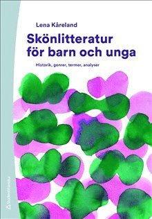 bokomslag Skönlitteratur för barn och unga : historik, genrer, termer, analyser