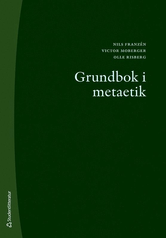 Nils Franzén, Victor Moberger, Olle Risberg - Grundbok i metaetik, Häftad