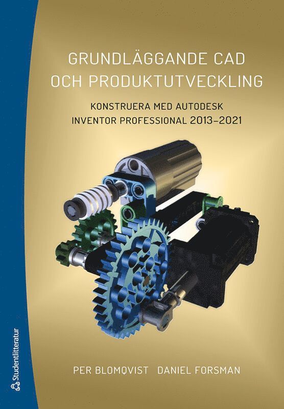 Per Blomqvist, Daniel Forsman - Grundläggande CAD och produktutveckling : konstruera med Autodesk Inventor Professional 2013-2021, Häftad