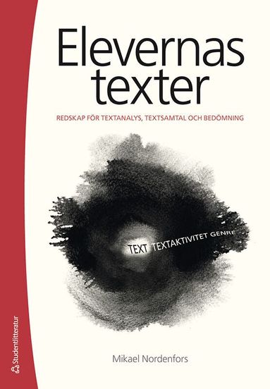 Mikael Nordenfors - Elevernas texter : redskap för textanalys, textsamtal och bedömning, Häftad