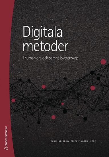 Johan Jarlbrink, Fredrik Norén, André Baltz, Karl Berglund, Eric Carlsson, Coppélie Cocq, Maria Eriksson, David Gunnarsson Lorentzen, Evelina Liliequist, Jens Lindberg, Simon Lindgren, Anna Sofia Lundgren, Patrick Prax, Paulina Rajkowska, Emil Stjernholm, Mathilda Åkerlund - Digitala metoder i humaniora och samhällsvetenskap, Häftad