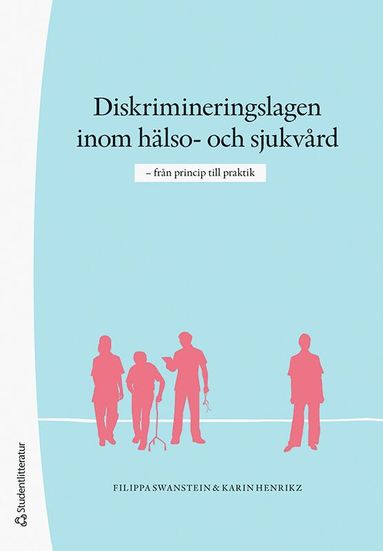 bokomslag Diskrimineringslagen inom hälso- och sjukvård : från princip till praktik