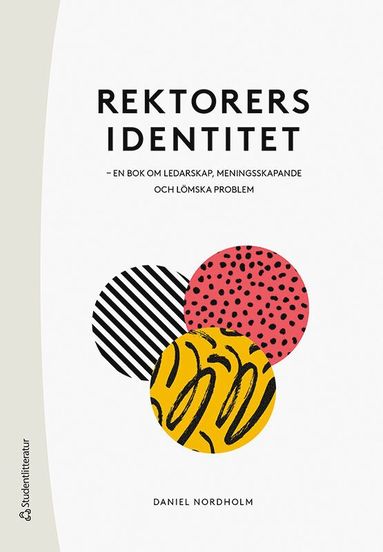 bokomslag Rektorers identitet : en bok om ledarskap, meningsskapande och lömska problem