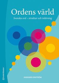 bokomslag Ordens värld : svenska ord - struktur och inlärning