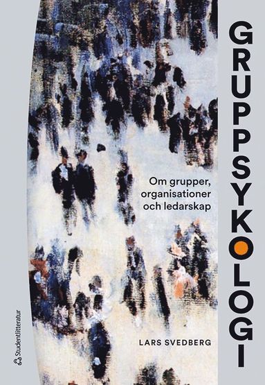 bokomslag Gruppsykologi : om grupper, organisationer och ledarskap