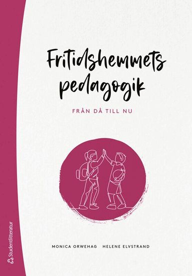 Monica Orwehag, Helene Elvstrand - Fritidshemmets pedagogik : från då till nu, Häftad
