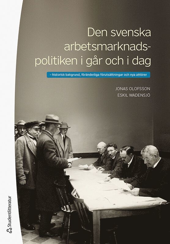 Den svenska arbetsmarknadspolitiken i går och i dag : historisk bakgrund, föränderliga förutsättningar och nya aktörer 1
