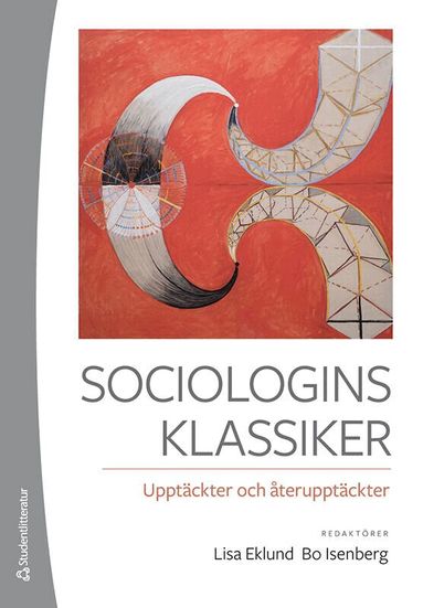 Lisa Eklund, Bo Isenberg, Per Becker, Kalle Berggren, Micael Björk, Christofer Edling, Hedvig Ekerwald, Emma Engdahl, Johanna Esseveld, Ron Eyerman, Colm Flaherty, Johan Fornäs, Carl-Göran Heidegren, Antoinette Hetzler, Kerstin Jacobsson, Magnus Karlsson, Anna-Lisa Lindén, Henrik Lundberg, Sanja Magdalenic, Vessela Misheva, Marcus Persson, Anton Törnberg, Per Wisselgren - Sociologins klassiker : upptäckter och återupptäckter, Häftad