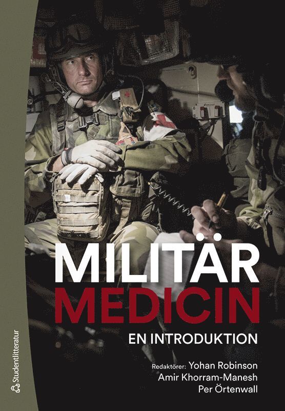 Yohan Robinson, Amir Khorram-Manesh, Per Örtenwall, Ulf P. Arborelius, Gudrun Axelsson, Pierre Campenfeldt, Folke Cerenius, Mattias Günther, Fredrik Jakobsson, Anders Neilan, Mikael Nordlund, Helena Prochazka, Fabian Taube - Militärmedicin : en introduktion, Häftad