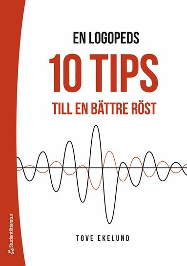 Tove Ekelund - En logopeds 10 tips till en bättre röst, Häftad