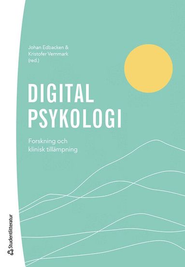 Johan Edbacken, Kristofer Vernmark, Gerhard Andersson, Matilda Berg, Jens Berggren, Lina Bodestad, David Brohede, Mats Dahlin, Niels Eék, Jesper Enander, Fredrik Holländare, Robert Johansson, Smiti Kahlon, Viktor Kaldo, Jenny Katalinic, Martin Kraepelien, Philip Lindner, Kien Hoa Ly, Ann Molin, Ella Radvogin, Hanna Rohani, Naira Topooco, Sara Wallén - Digital psykologi : forskning och klinisk tillämpning, Häftad
