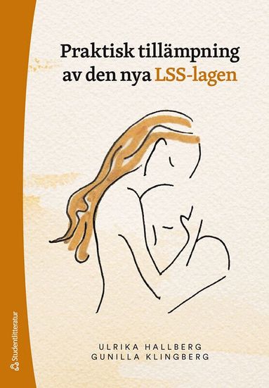 Ulrika Hallberg, Gunilla Klingberg - Praktisk tillämpning av den nya LSS-lagen, Häftad