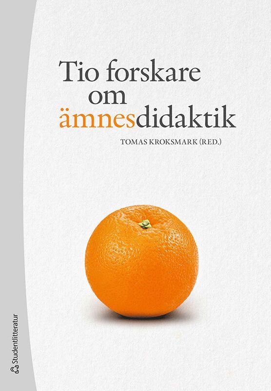 Tomas Kroksmark, Claes Annerstedt, Camilla Bardel, Anna Maria Hipkiss, Anders Jakobsson, Anja Kraus, Nina Mård, Lina Lago, Lars Mouwitz, Ann S. Pihlgren - Tio forskare om ämnesdidaktik, Häftad