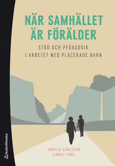 bokomslag När samhället är förälder - Stöd och pedagogik i arbetet med placerade barn