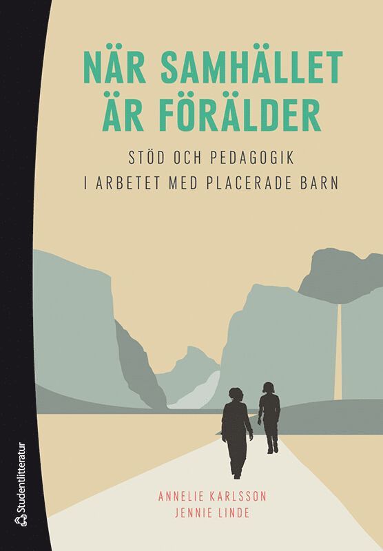 När samhället är förälder - Stöd och pedagogik i arbetet med placerade barn 1