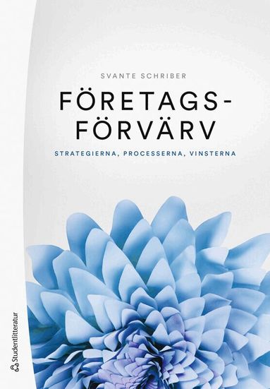 Svante Schriber - Företagsförvärv - Strategierna, processerna, vinsterna, Häftad