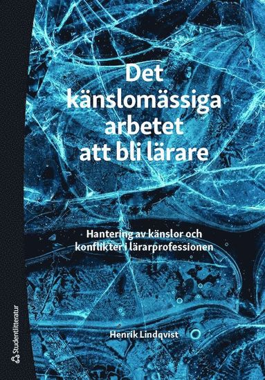 bokomslag Det känslomässiga arbetet att bli lärare : hantering av känslor och konflikter i lärarprofessionen