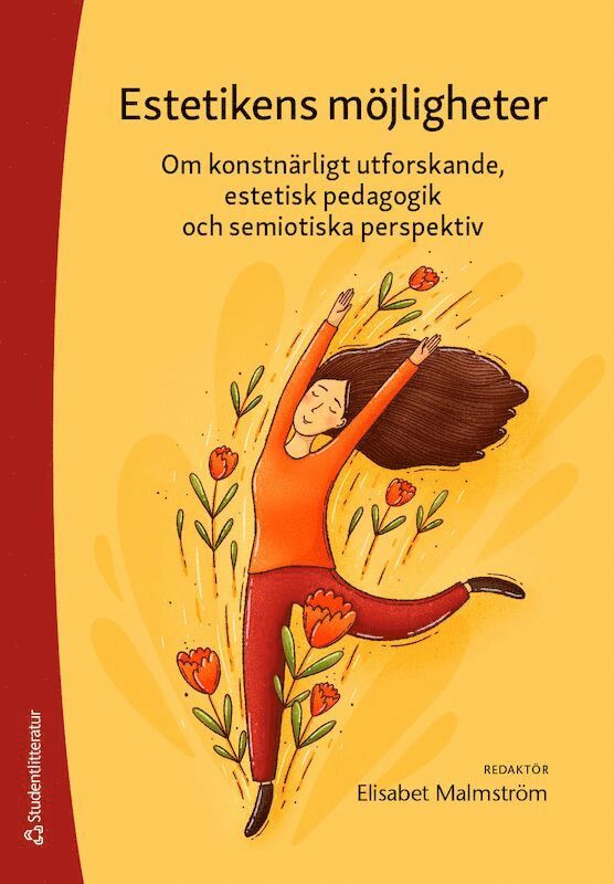 Elisabet Malmström, Katarina Johansson, Anna Linge, Ingrid Lindahl, Sara Lenninger, Sofie Wahlgren - Estetikens möjligheter : om konstnärligt utforskande, estetisk pedagogik och semiotiska perspektiv, Häftad