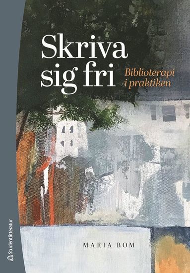 bokomslag Skriva sig fri : biblioterapi i praktiken