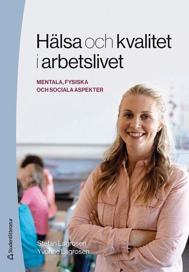 Stefan Lagrosen, Yvonne Lagrosen - Hälsa och kvalitet i arbetslivet - - mentala, fysiska och sociala aspekter, Häftad