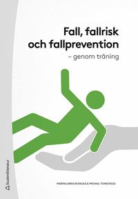 bokomslag Fall, fallrisk och fallprevention : genom träning