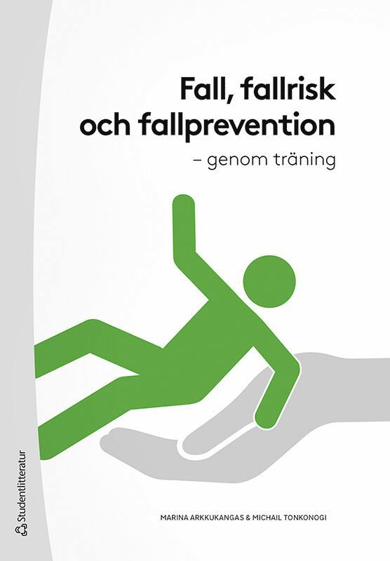 Marina Arkkukangas, Michail Tonkonogi - Fall, fallrisk och fallprevention : genom träning, Häftad